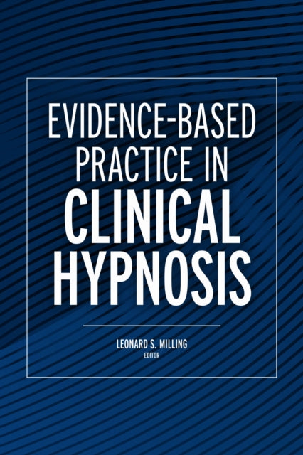 Book cover of: Evidence-Based Practice in Clinical Hypnosis. By: Leonard Milling