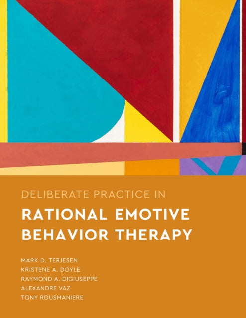 Book cover of: Deliberate Practice in Rational Emotive Behavior Therapy. By: Mark D. Terjesen