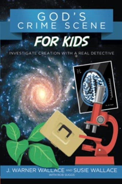 Book cover of: Gods Crime Scene for Kids. By: J. Warner Wallace