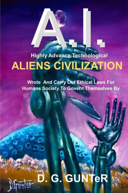 Book cover of: A.I. Aliens Civilization. By: D. G. Gunter