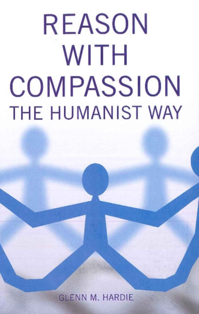 Book cover of: Reason with Compassion. By: Glenn M. Hardie