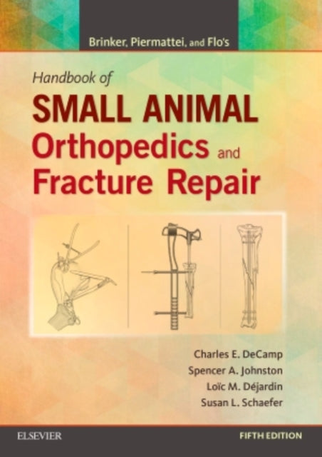 Book cover of: Brinker, Piermattei and Flo's Handbook of Small Animal Orthopedics and Fracture Repair. By: Charles E. DeCamp DVM