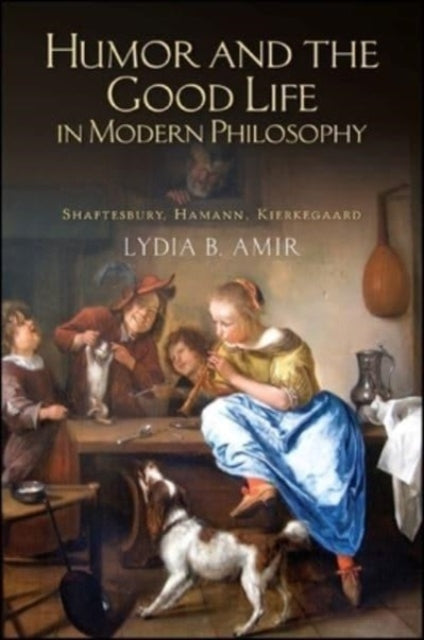 Book cover of: Humor and the Good Life in Modern Philosophy. By: Lydia B. Amir