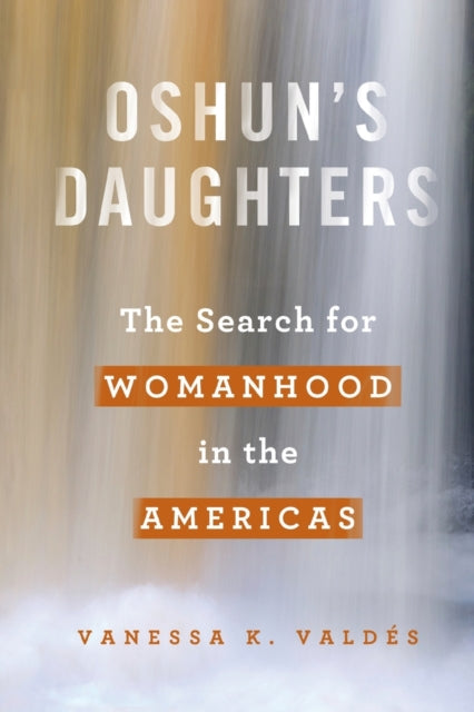 Book cover of: Oshun's Daughters. By: Vanessa K. Valdés