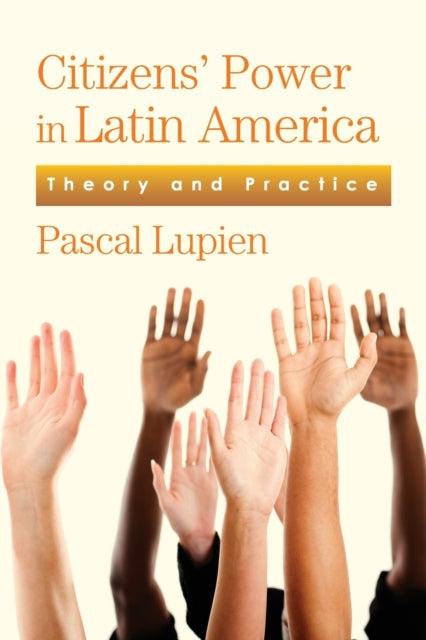 Book cover of: Citizens' Power in Latin America. By: Pascal Lupien