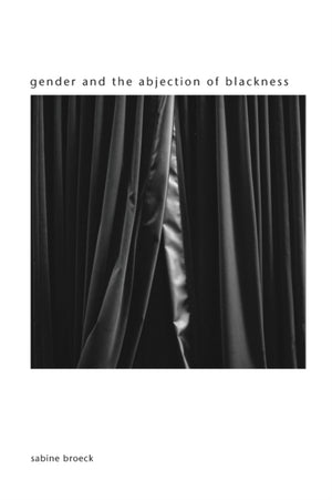Gender and the Abjection of Blackness
