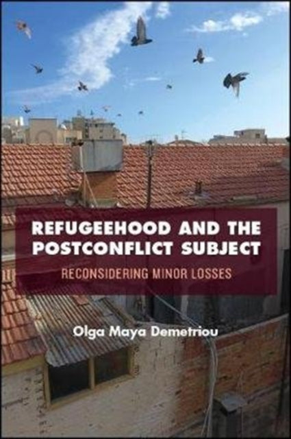 Book cover of: Refugeehood and the Postconflict Subject. By: Olga Maya Demetriou