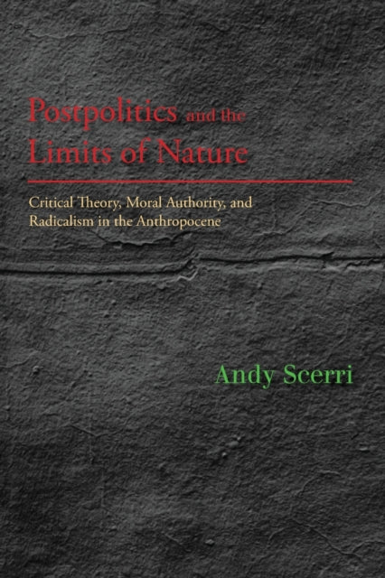 Book cover of: Postpolitics and the Limits of Nature. By: Andy SCERRI