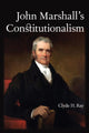 Book cover of: John Marshall's Constitutionalism. By: Clyde H. Ray