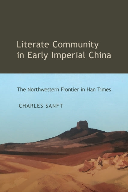 Book cover of: Literate Community in Early Imperial China. By: Charles Sanft