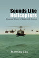 Book cover of: Sounds Like Helicopters. By: Matthew LAU