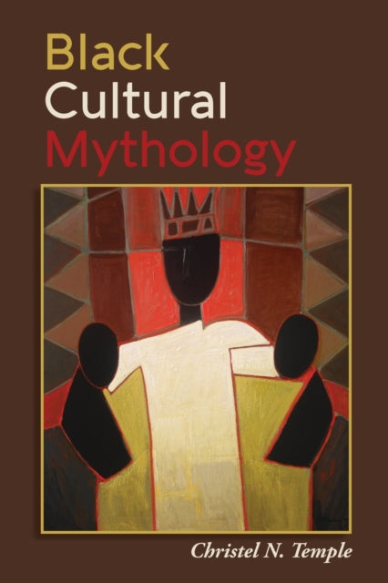 Book cover of: Black Cultural Mythology. By: Christel N. Temple