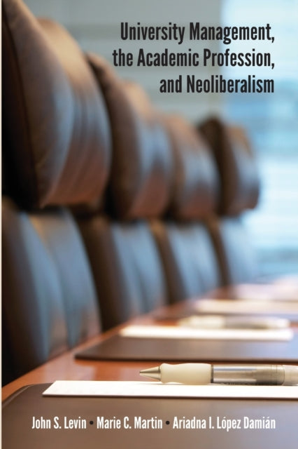 Book cover of: University Management, the Academic Profession, and Neoliberalism. By: LEVIN ET AL