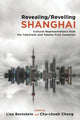 Book cover of: Revealing/Reveiling Shanghai. By: BERNSTEIN CHENG