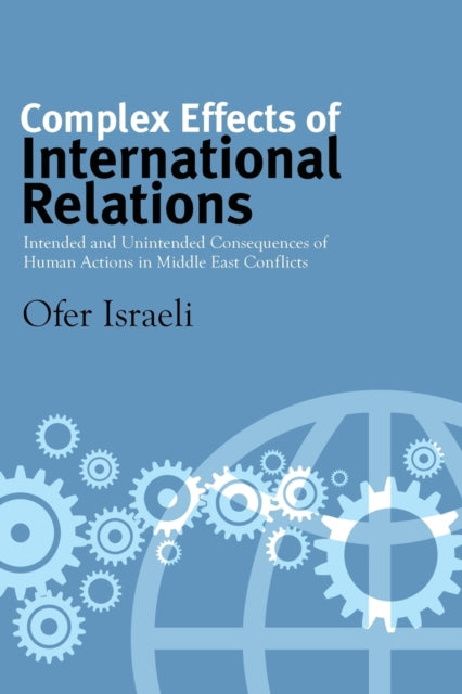 Book cover of: Complex Effects of International Relations. By: OFER ISRAELI