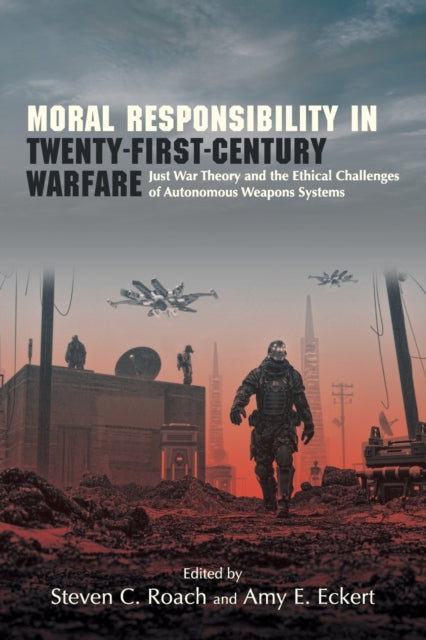 Book cover of: Moral Responsibility in Twenty-First-Century Warfare. By: ROACH ECKERT