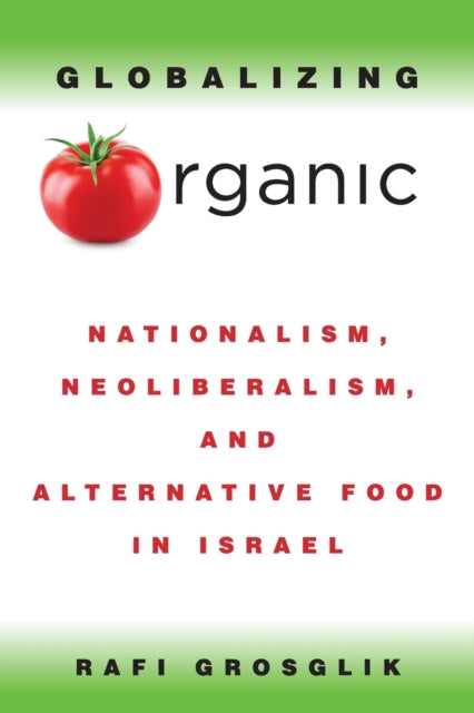 Book cover of: Globalizing Organic. By: RAFI GROSGLIK