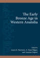 Book cover of: Early Bronze Age in Western Anatolia. By: Bilgen HARRISON