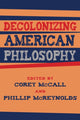 Book cover of: Decolonizing American Philosophy. By: Mcreynolds MCCALL