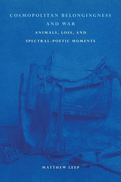 Book cover of: Cosmopolitan Belongingness and War. By: MATTHEW LEEP