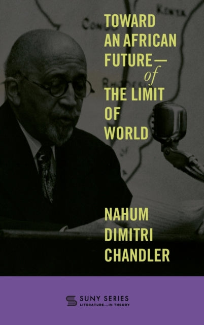 Book cover of: Toward an African Future—Of the Limit of World. By: Nahum Dimitri Chandler