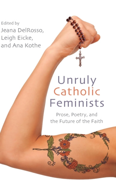 Book cover of: Unruly Catholic Feminists. By: DELROSSO ET AL