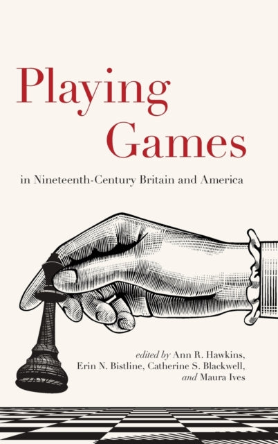 Book cover of: Playing Games in Nineteenth-Century Britain and America. By: HAWKINS ET AL