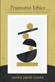 Book cover of: Pragmatist Ethics. By: JAMES LISZKA