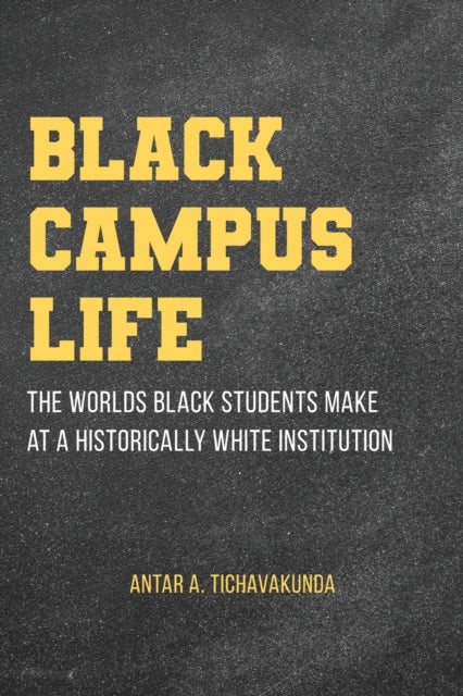 Book cover of: Black Campus Life. By: ANTAR A TICHAVAKUNDA