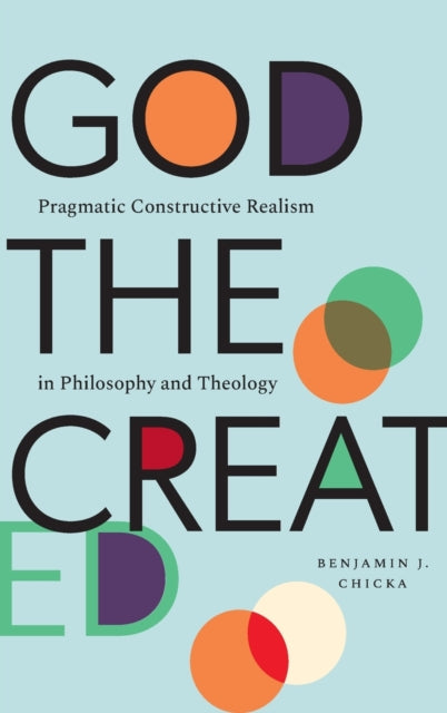 Book cover of: God the Created. By: Benjamin J. Chicka