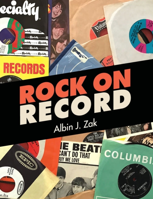 Book cover of: Rock on Record. By: Albin J. Zak