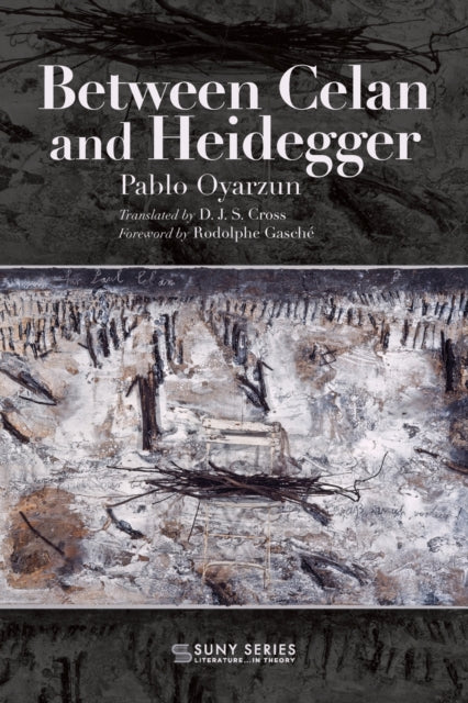 Book cover of: Between Celan and Heidegger. By: Cross OYARZUN
