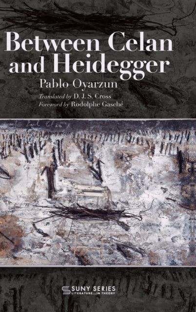 Book cover of: Between Celan and Heidegger. By: Pablo Oyarzun