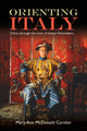 Book cover of: Orienting Italy. By: MCDONALD CAROLA..