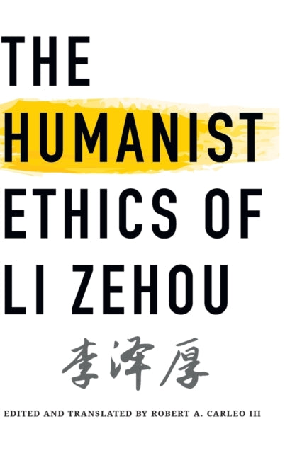 Book cover of: Humanist Ethics of Li Zehou. By: Carleo LI