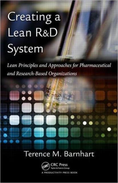 Book cover of: Creating a Lean R&D System. By: Terence M. Barnhart
