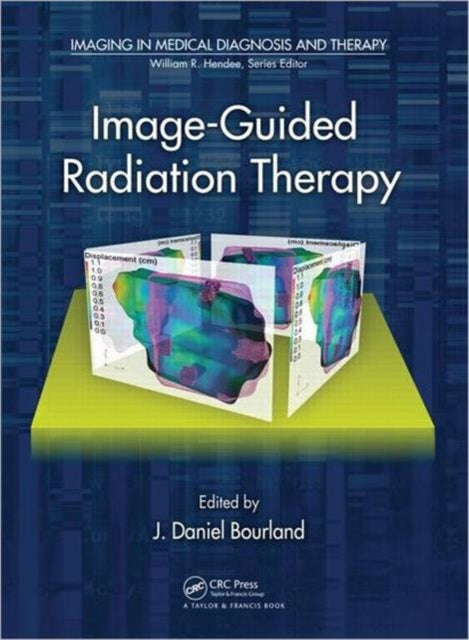 Book cover of: Image-Guided Radiation Therapy. By: J. Daniel Bourland