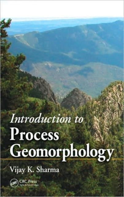 Book cover of: Introduction to Process Geomorphology. By: Vijay Kumar Sharma
