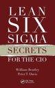 Book cover of: Lean Six Sigma Secrets for the CIO. By: William Bentley