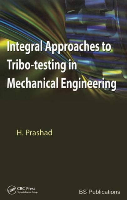 Book cover of: Integral Approaches to Tribo-Testing in Mechanical Engineering