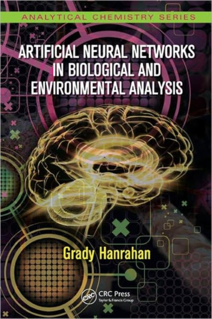 Book cover of: Artificial Neural Networks in Biological and Environmental Analysis. By: Grady Hanrahan