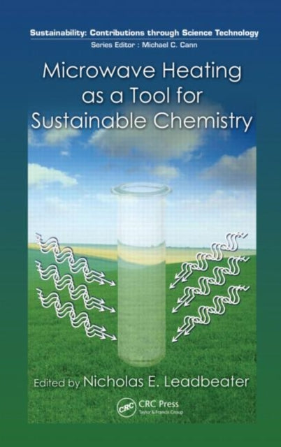 Book cover of: Microwave Heating as a Tool for Sustainable Chemistry. By: Nicholas E. Leadbeater