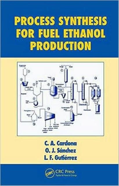 Book cover of: Process Synthesis for Fuel Ethanol Production. By: C. A. Cardona