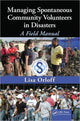 Book cover of: Managing Spontaneous Community Volunteers in Disasters. By: Lisa Orloff