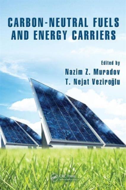 Book cover of: Carbon-Neutral Fuels and Energy Carriers. By: Nazim Z. Muradov