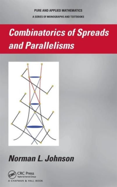 Book cover of: Combinatorics of Spreads and Parallelisms. By: Norman L. Johnson