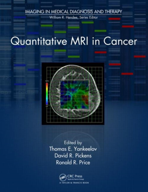 Book cover of: Quantitative MRI in Cancer. By: Thomas Yankeelov