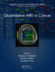 Book cover of: Quantitative MRI in Cancer. By: Thomas Yankeelov