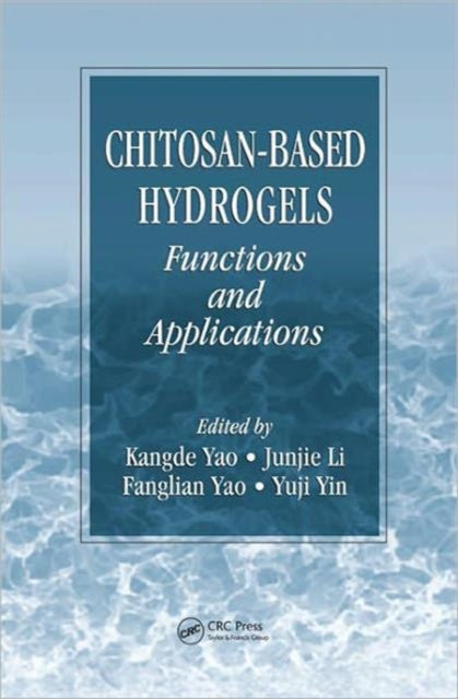 Book cover of: Chitosan-Based Hydrogels. By: Kangde Yao