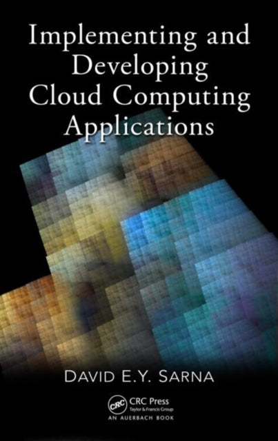 Book cover of: Implementing and Developing Cloud Computing Applications. By: David E. Y. Sarna